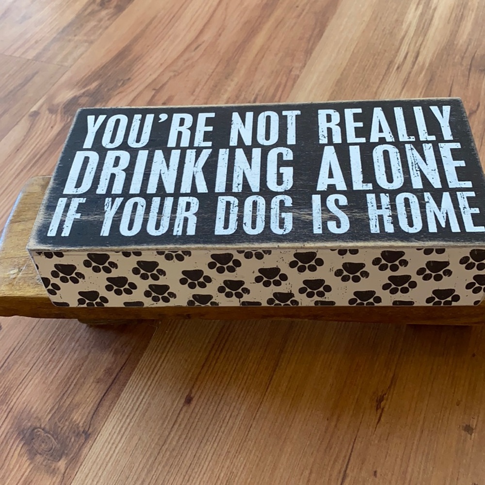 You’re not really drinking alone if your dog is home